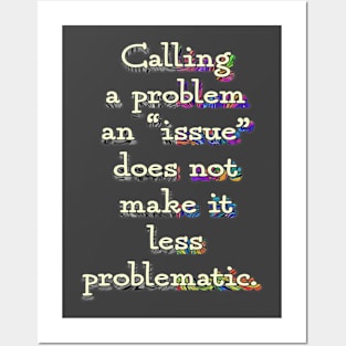 Calling a Problem an Issue Posters and Art